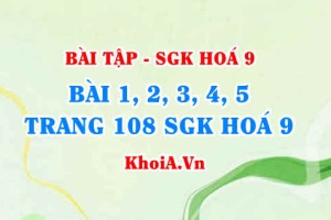 Bài tập Hoá học hữu cơ, hợp chất hữu cơ: Giải bài 1, 2, 3, 4, 5 trang 108 SGK Hoá 9
